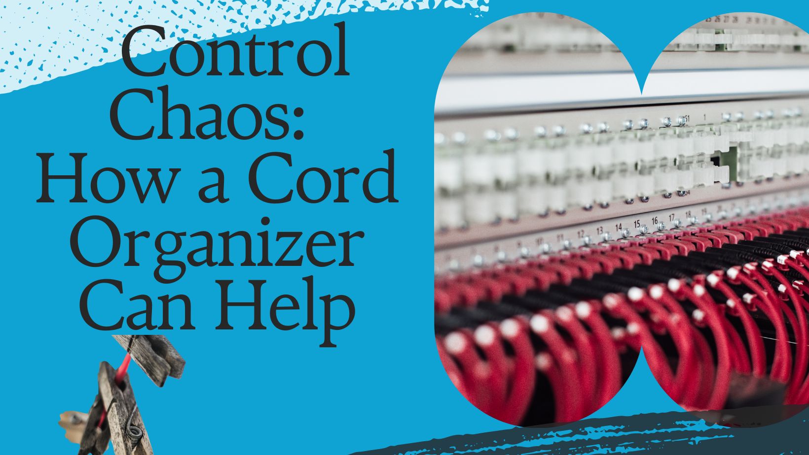 Getting Control of the Chaos: How a Cord Organizer Can Help