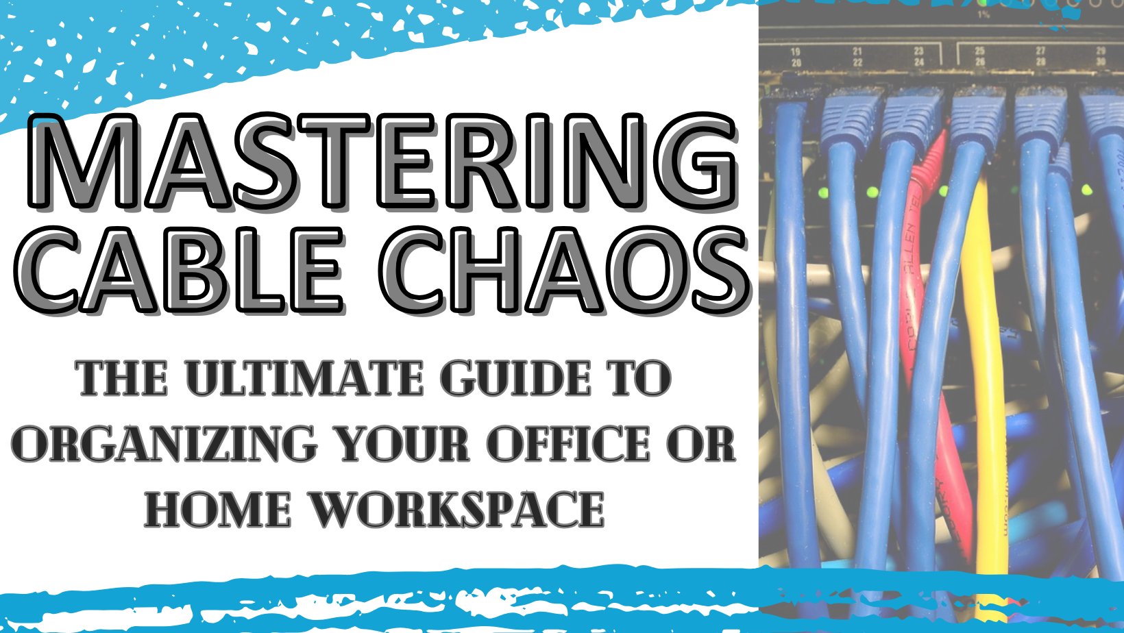 Cable Management: How To Control The Cord Chaos Under Your Workspace