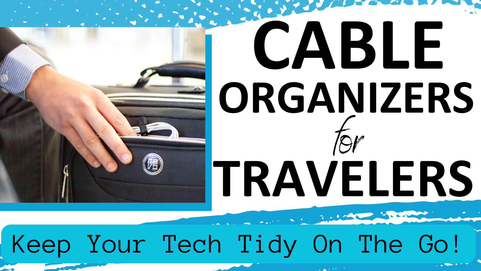 Cable Organizers For Travelers: Keep Your Tech Tidy On The Go!