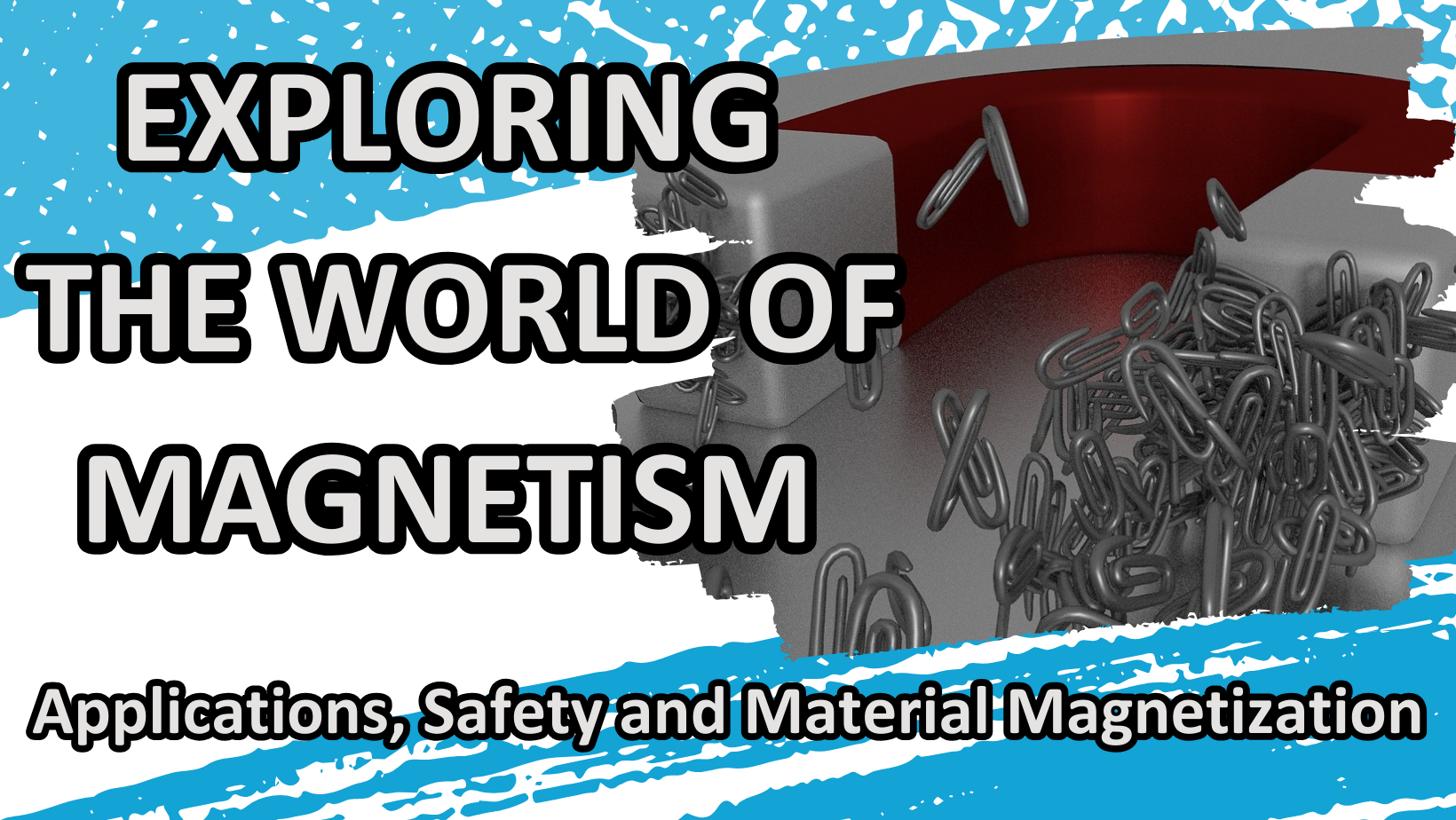 Exploring the World of Magnetism: Applications, Safety, and Material Magnetization