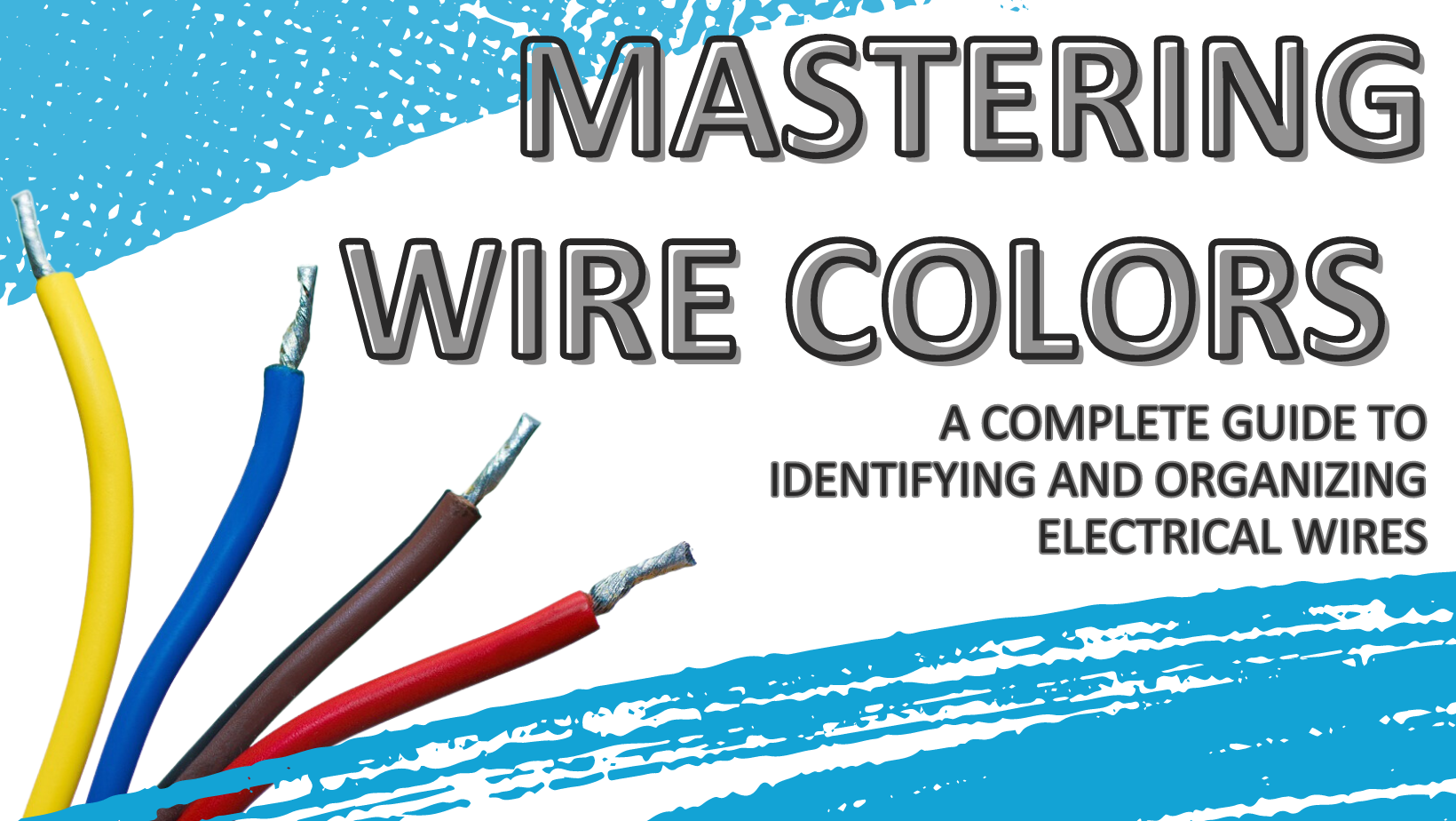 Mastering Wire Colors: A Complete Guide to Identifying and Organizing Electrical Wires