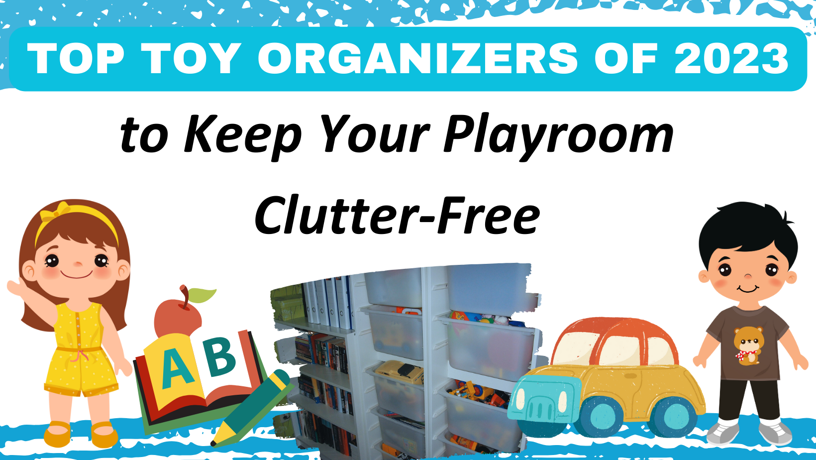 Top Toy Organizers of 2023 to Keep Your Playroom Clutter-Free